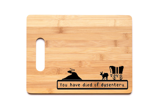 Bamboo Cutting Board - You Have Died Of Dysentery