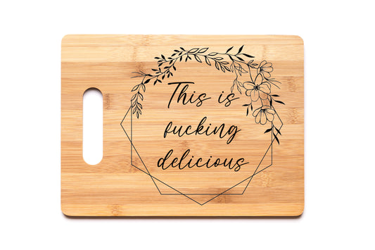 Bamboo Cutting Board - This Is Fucking Delicious
