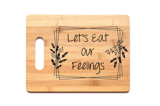 Bamboo Cutting Board - Let’s Eat Our Feelings